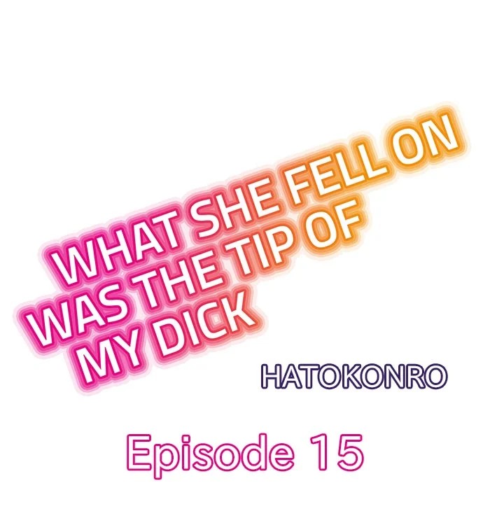 What She Fell On Was the Tip of My Dick - Chapter 15 Page 1